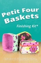 Petit Four Baskets Finishing Kit