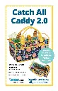 Catch All Caddy 2.0 